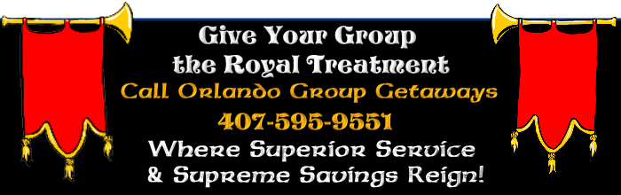 Give your group the royal treatment. Call Orlando Group Getaways at 407-595-9551. Where Superior service and supreme discounts reign!